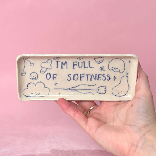 "I'm Full of Softness" Trinket Tray